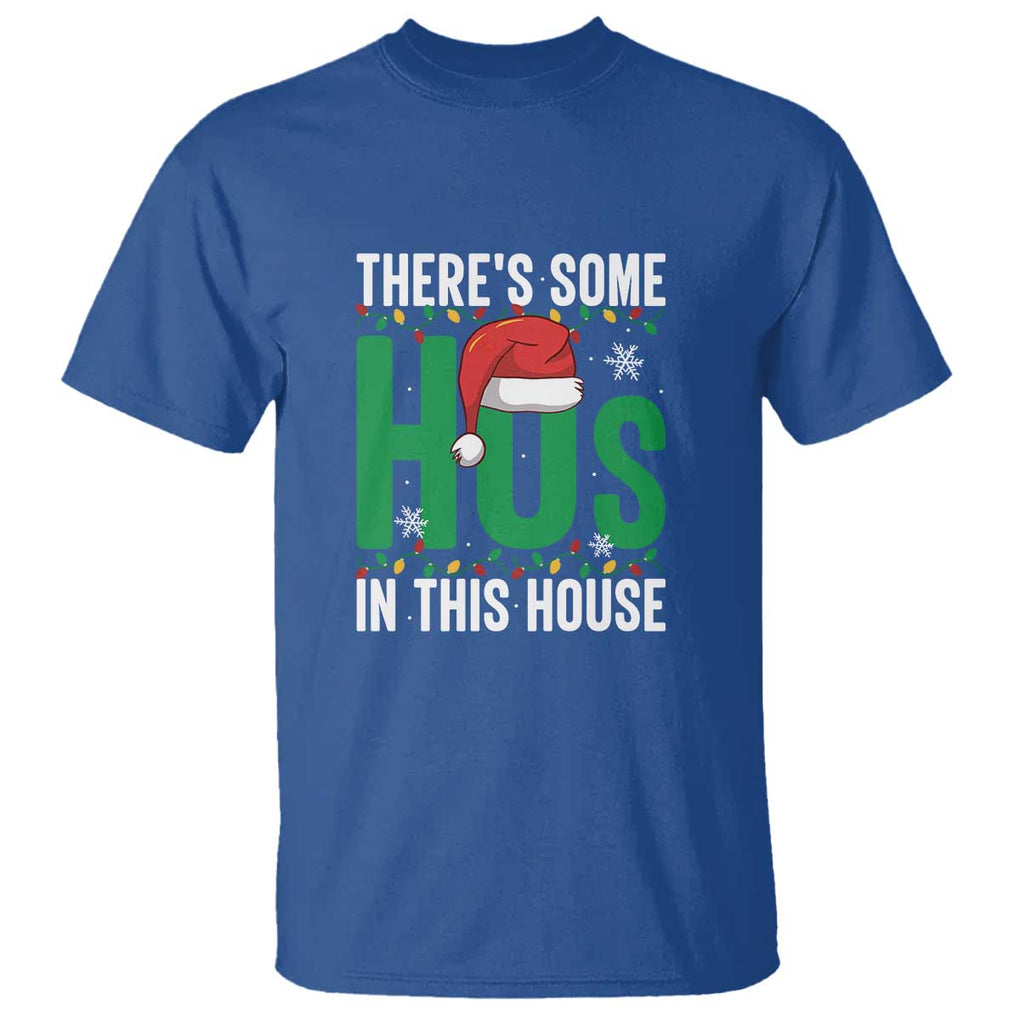Christmas Santa Ho Ho Ho T Shirt There's Some Hos In This House TS02 Royal Blue Print Your Wear