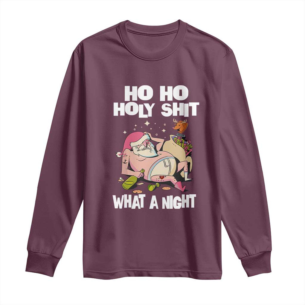 Funny Drunk Santa Long Sleeve Shirt Ho Ho Holy Shit What A Night TS02 Maroon Print Your Wear