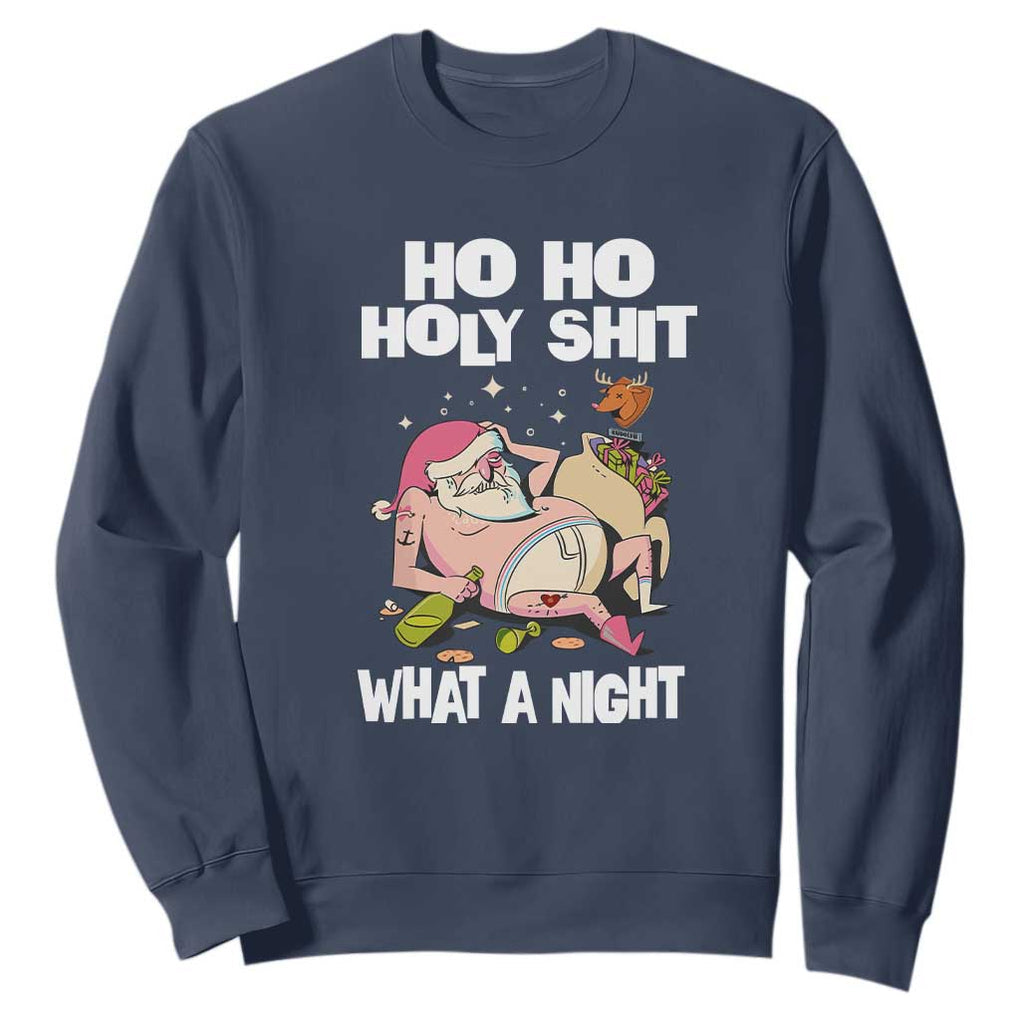 Funny Drunk Santa Sweatshirt Ho Ho Holy Shit What A Night TS02 Navy Print Your Wear