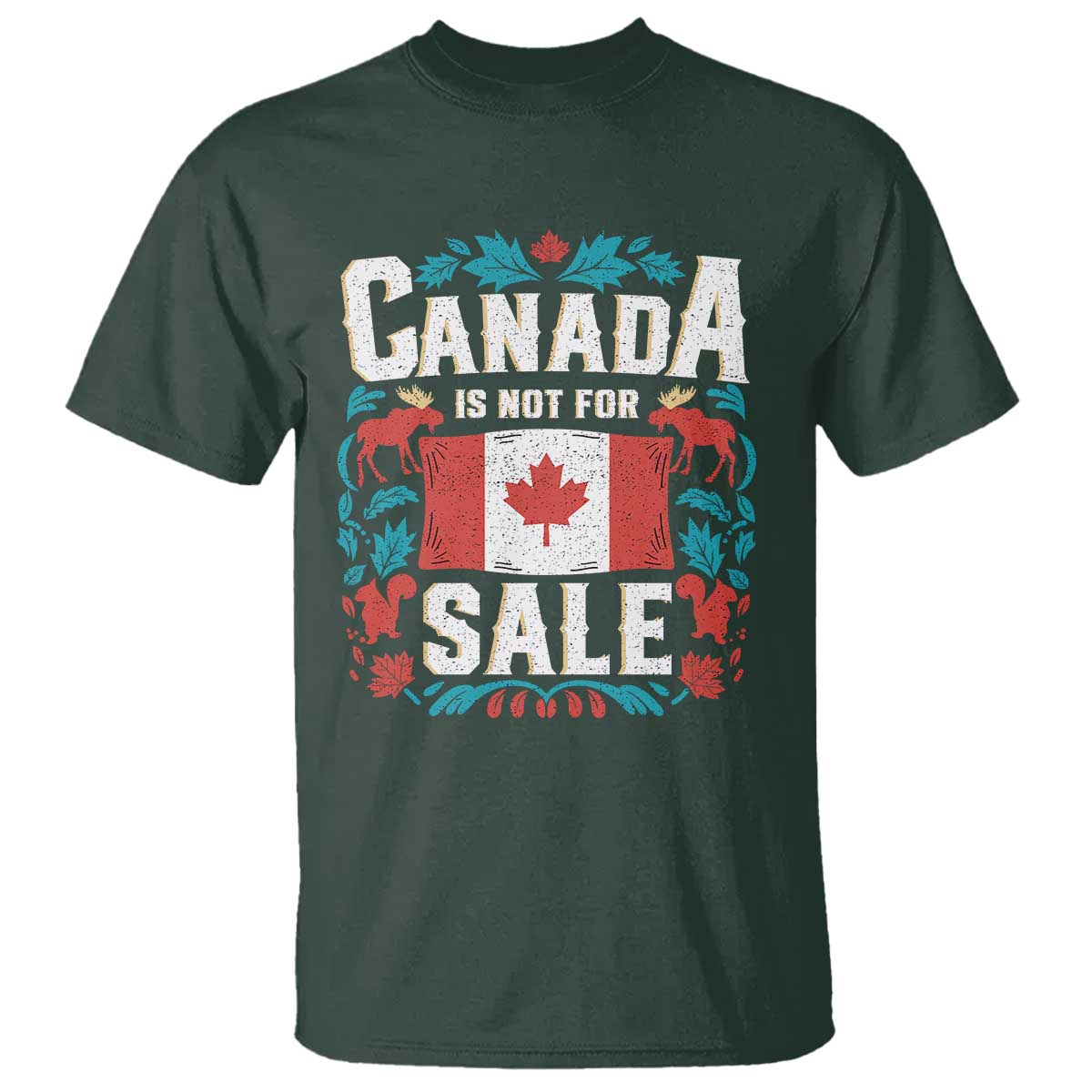 Canada Is Not For Sale T Shirt TS02 Dark Forest Green Print Your Wear