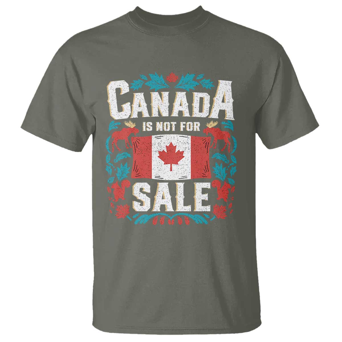 Canada Is Not For Sale T Shirt TS02 Military Green Print Your Wear
