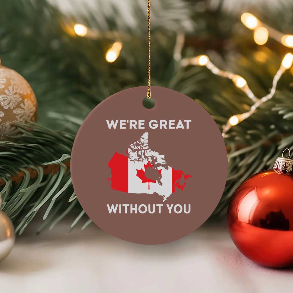 Canada Is Not For Sale Ceramic Ornament 51st State Not For Sale Were Great Without You TS02 1pc Mocha Print Your Wear