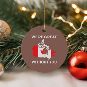 Canada Is Not For Sale Ceramic Ornament 51st State Not For Sale Were Great Without You TS02 1pc Mocha Print Your Wear