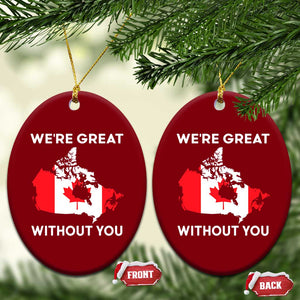 Canada Is Not For Sale Ceramic Ornament 51st State Not For Sale Were Great Without You TS02 Print Your Wear