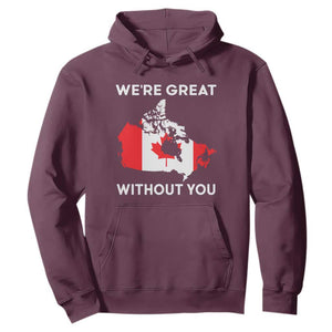 Canada Is Not For Sale Hoodie 51st State Not For Sale Were Great Without You TS02 Maroon Print Your Wear