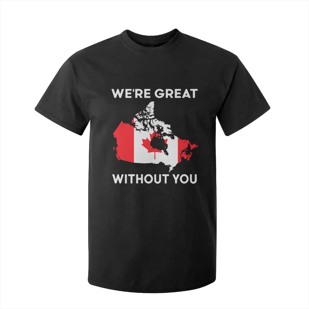 Canada Is Not For Sale T Shirt For Kid 51st State Not For Sale Were Great Without You TS02 Black Print Your Wear