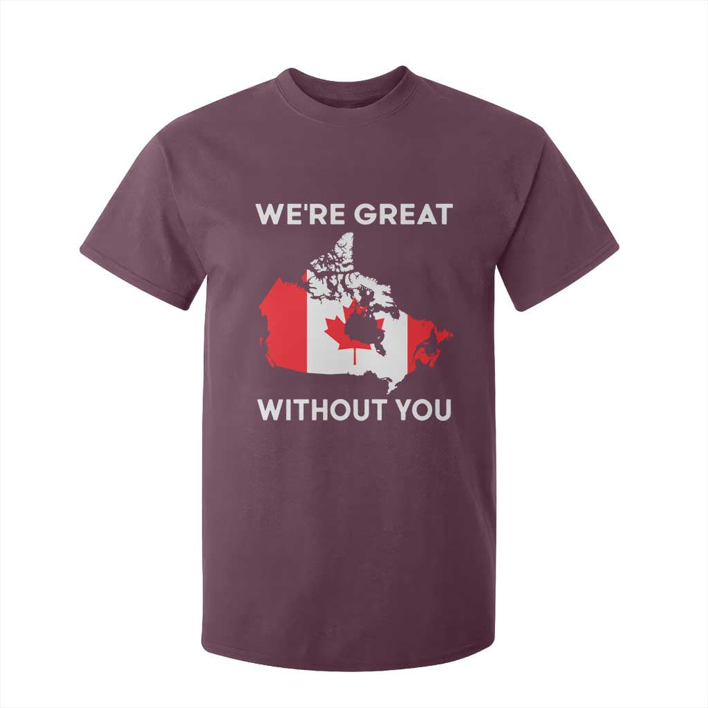 Canada Is Not For Sale T Shirt For Kid 51st State Not For Sale Were Great Without You TS02 Maroon Print Your Wear
