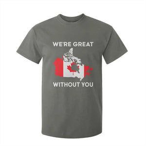 Canada Is Not For Sale T Shirt For Kid 51st State Not For Sale Were Great Without You TS02 Military Green Print Your Wear