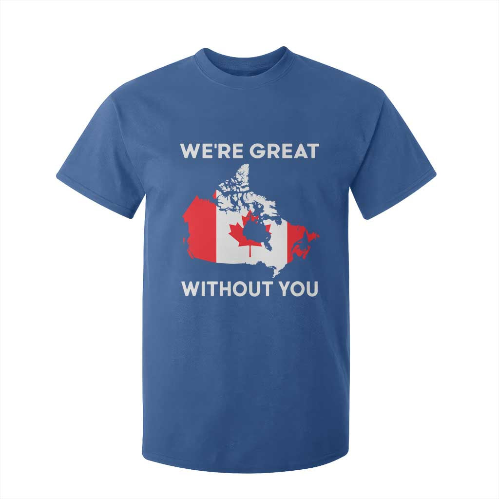 Canada Is Not For Sale T Shirt For Kid 51st State Not For Sale Were Great Without You TS02 Royal Blue Print Your Wear