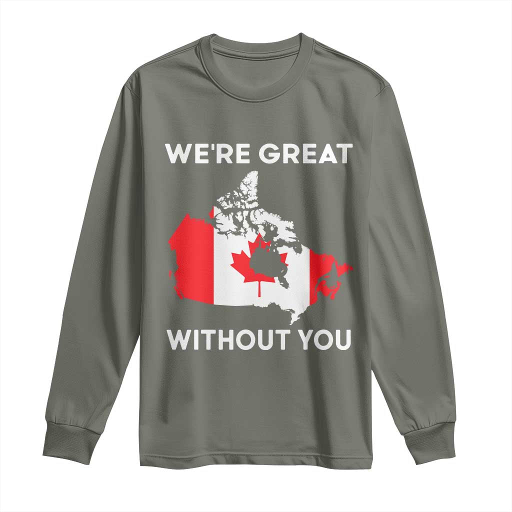 Canada Is Not For Sale Long Sleeve Shirt 51st State Not For Sale Were Great Without You TS02 Military Green Print Your Wear