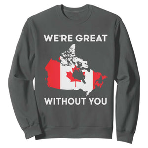 Canada Is Not For Sale Sweatshirt 51st State Not For Sale Were Great Without You TS02 Dark Heather Print Your Wear