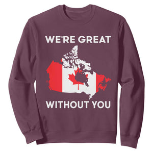 Canada Is Not For Sale Sweatshirt 51st State Not For Sale Were Great Without You TS02 Maroon Print Your Wear