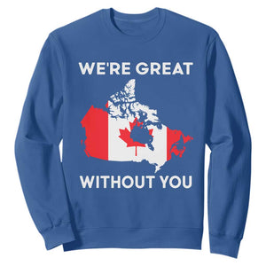 Canada Is Not For Sale Sweatshirt 51st State Not For Sale Were Great Without You TS02 Royal Blue Print Your Wear