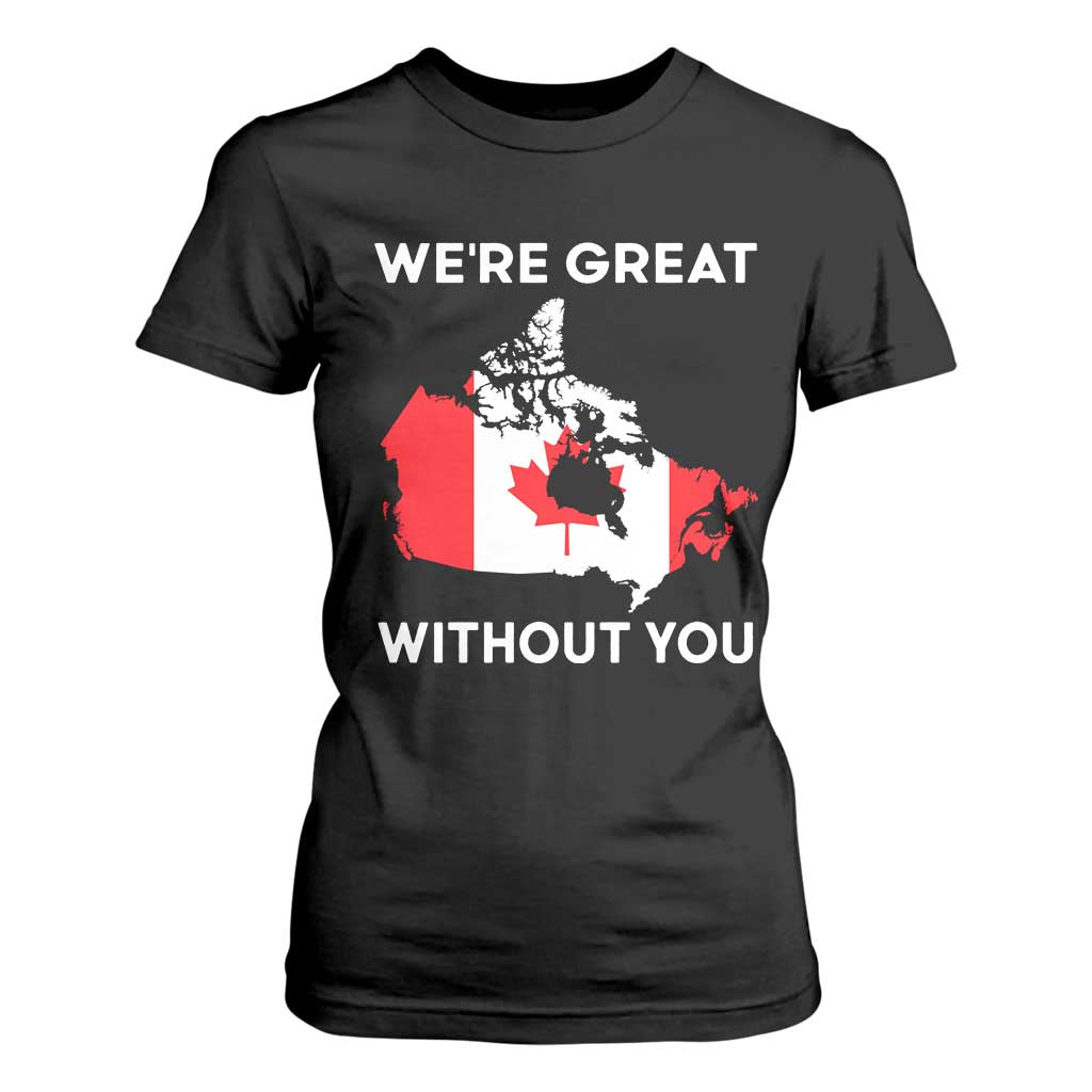 Canada Is Not For Sale T Shirt For Women 51st State Not For Sale Were Great Without You TS02 Black Print Your Wear