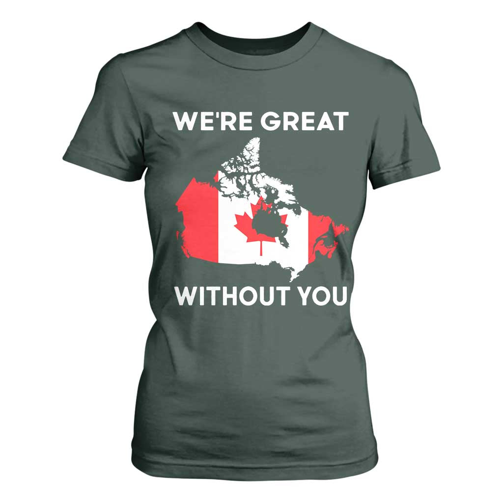 Canada Is Not For Sale T Shirt For Women 51st State Not For Sale Were Great Without You TS02 Dark Forest Green Print Your Wear