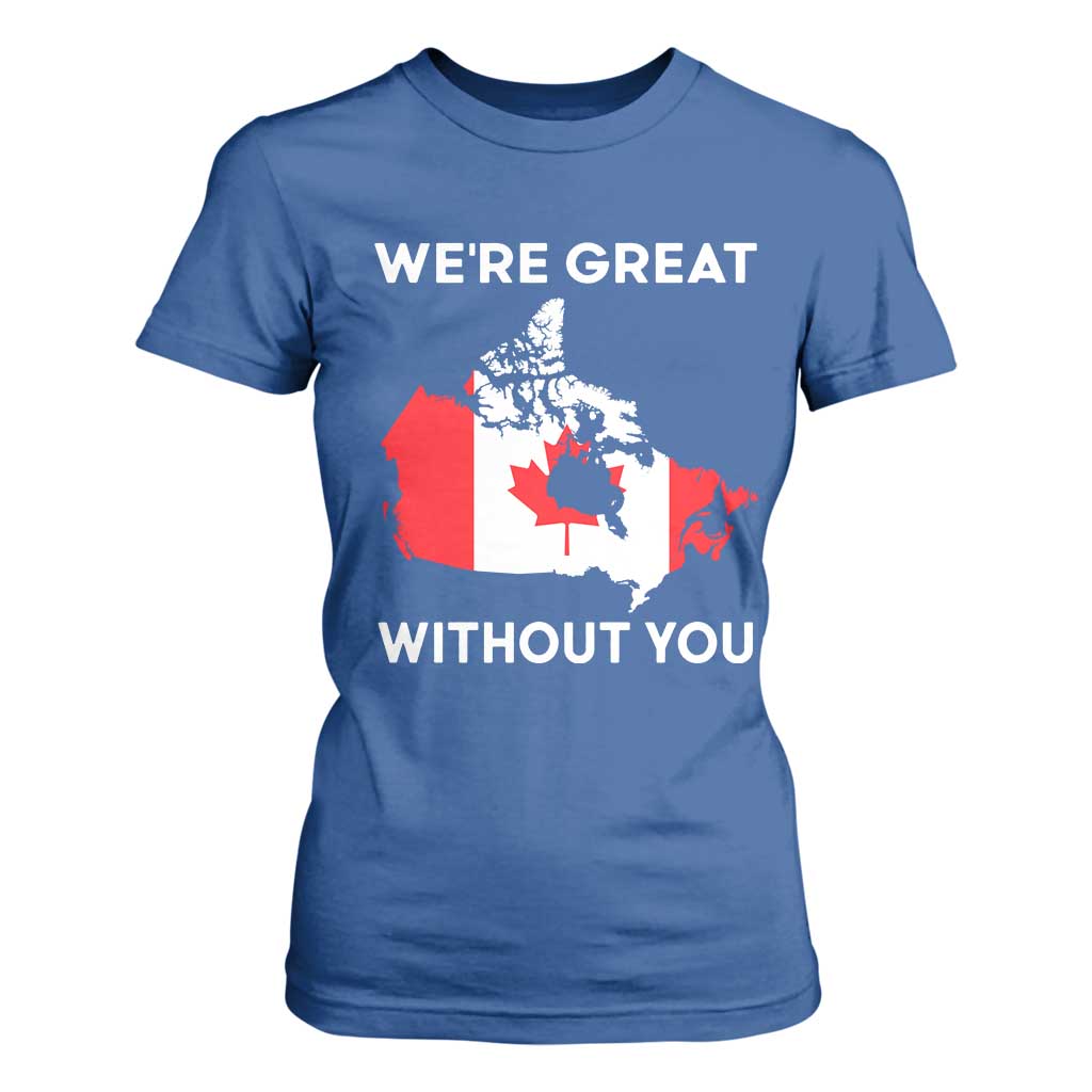 Canada Is Not For Sale T Shirt For Women 51st State Not For Sale Were Great Without You TS02 Royal Blue Print Your Wear