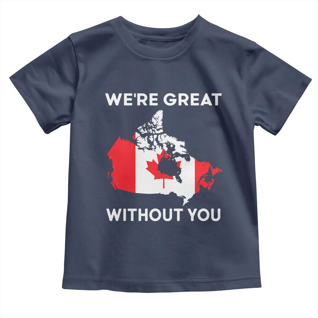 Canada Is Not For Sale Toddler T Shirt 51st State Not For Sale Were Great Without You TS02 Navy Print Your Wear