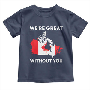 Canada Is Not For Sale Toddler T Shirt 51st State Not For Sale Were Great Without You TS02 Navy Print Your Wear