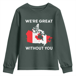 Canada Is Not For Sale Youth Sweatshirt 51st State Not For Sale Were Great Without You TS02 Dark Forest Green Print Your Wear