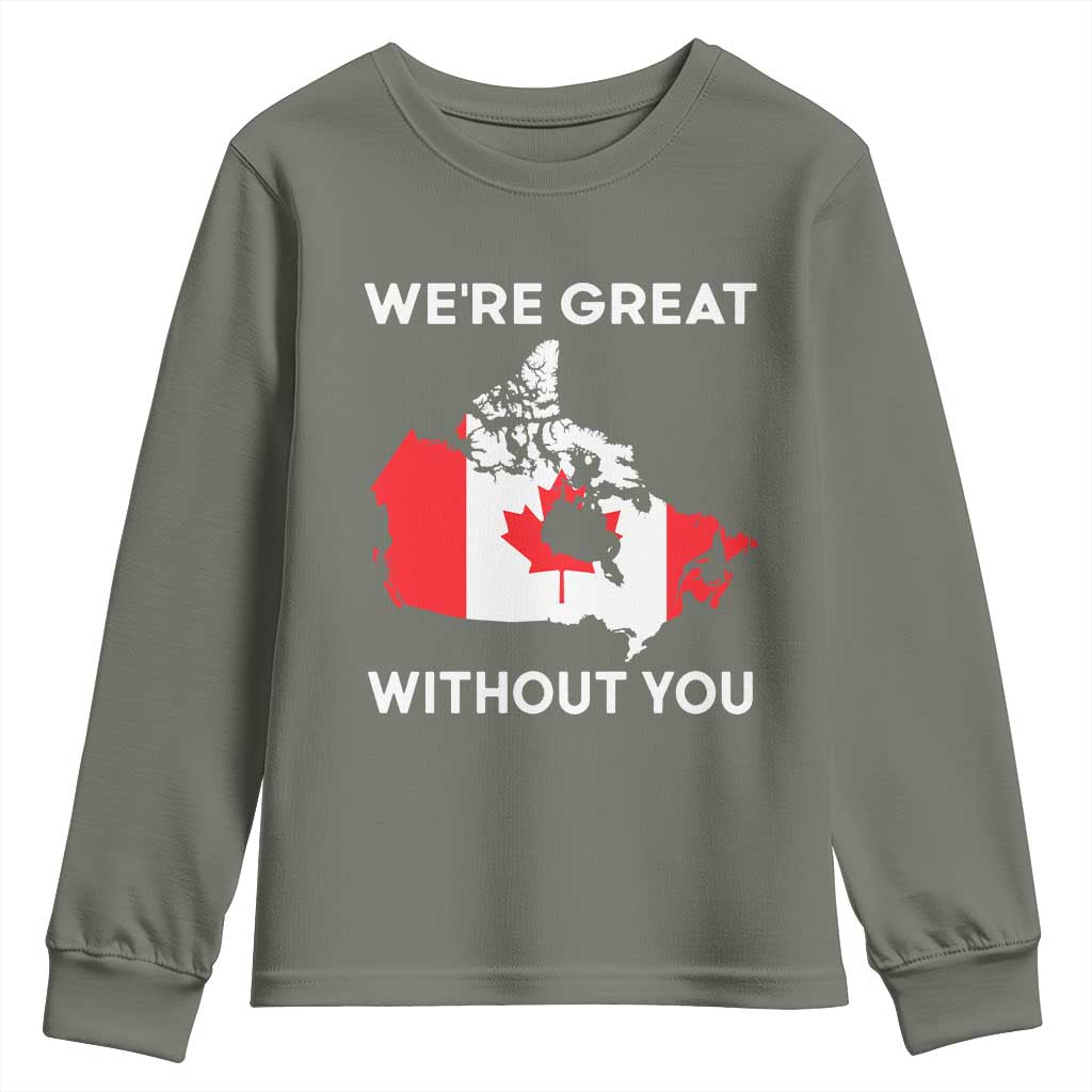 Canada Is Not For Sale Youth Sweatshirt 51st State Not For Sale Were Great Without You TS02 Military Green Print Your Wear