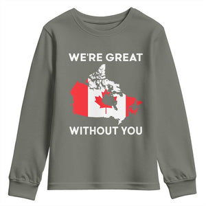 Canada Is Not For Sale Youth Sweatshirt 51st State Not For Sale Were Great Without You TS02 Military Green Print Your Wear