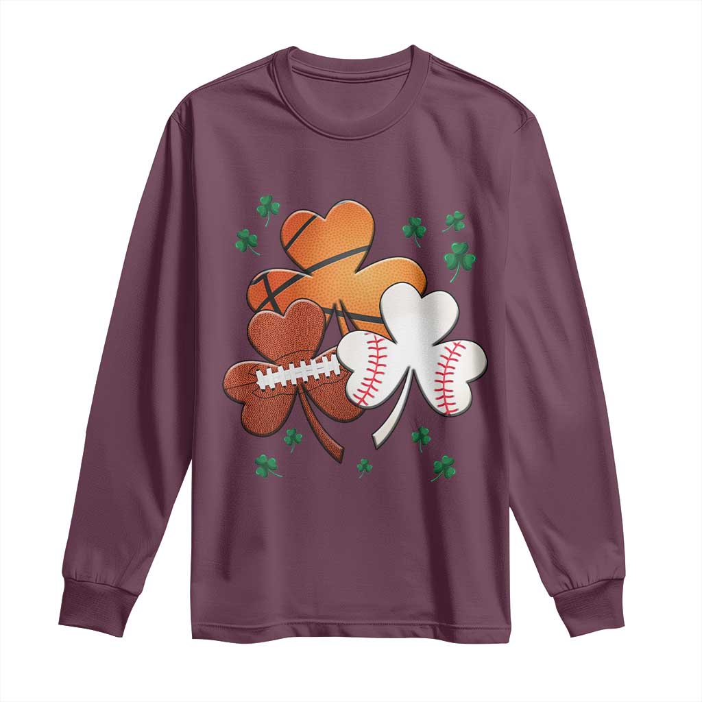 Football Basketball Baseball Shamrock Long Sleeve Shirt Happy St Patricks Day Sport Lover TS02 Maroon Print Your Wear