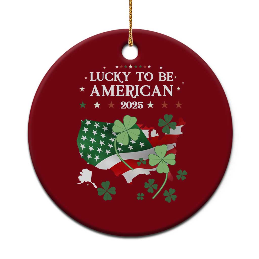 Funny St Patrick's Day Trump Ceramic Ornament Lucky To Be American 2025 TS02 1pc Red Print Your Wear