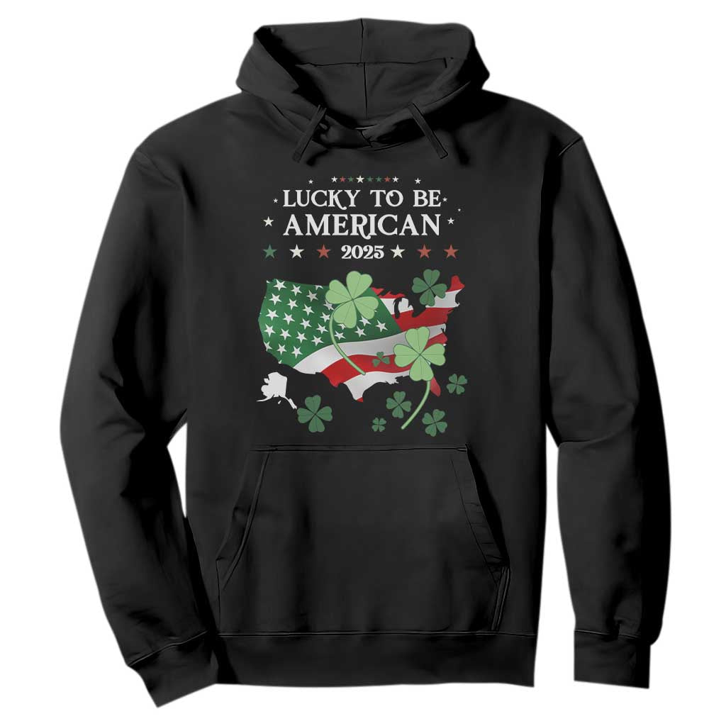 Funny St Patrick's Day Trump Hoodie Lucky To Be American 2025 TS02 Black Print Your Wear