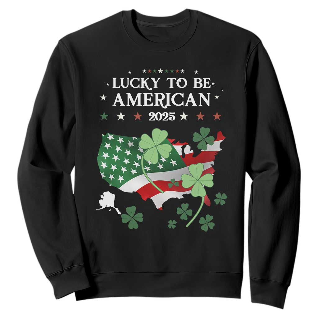 Funny St Patrick's Day Trump Sweatshirt Lucky To Be American 2025 TS02 Black Print Your Wear