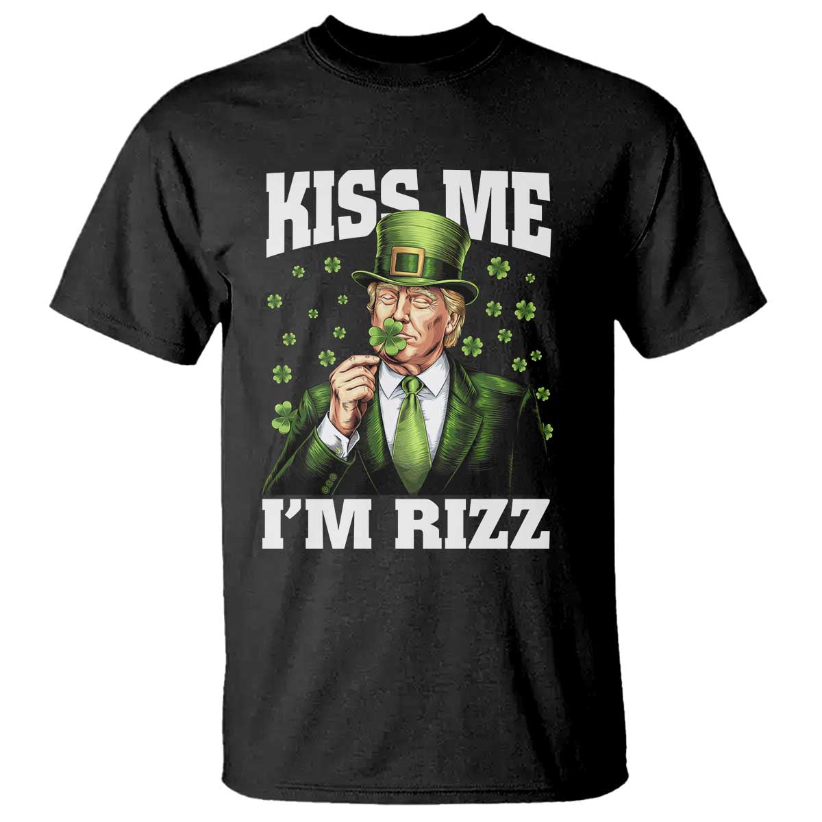 Funny St Patrick's Day Trump T Shirt Kiss Me I'm Rizz TS02 Black Print Your Wear