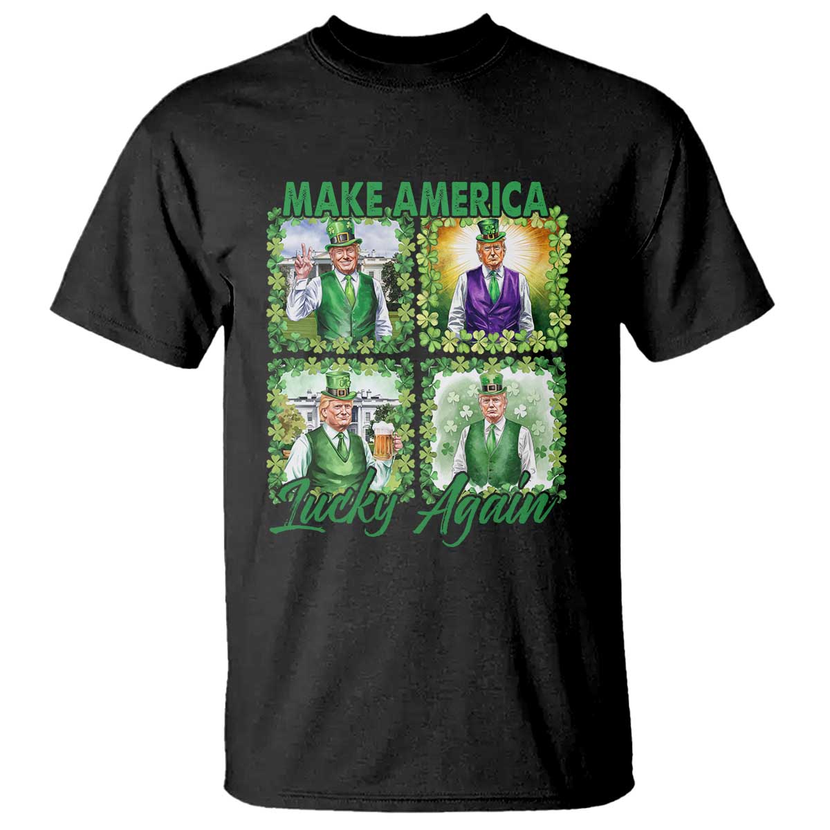 Funny St Patrick's Day Trump T Shirt Make America Lucky Again Shamrock Retro TS02 Black Print Your Wear