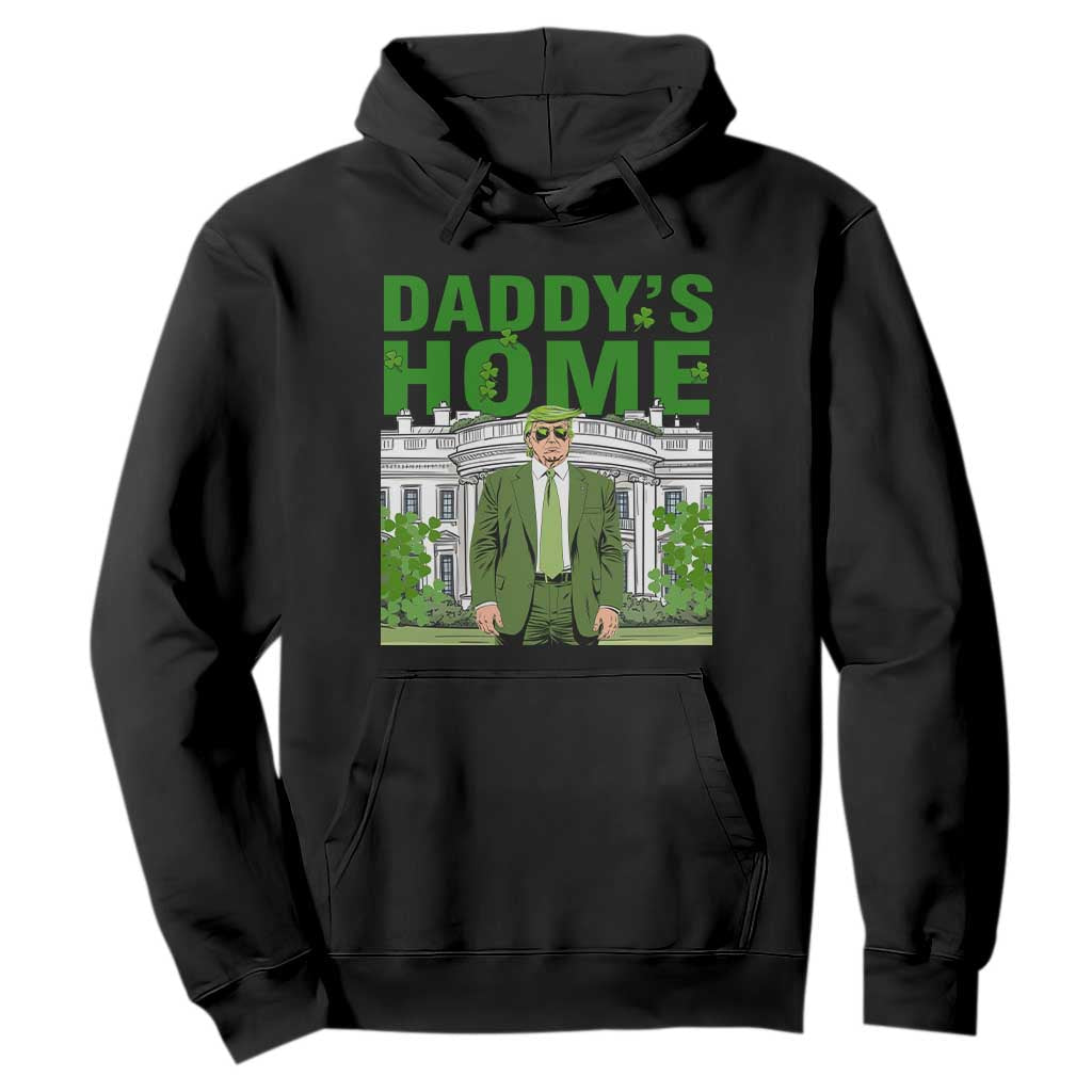 Funny St Patrick's Day Trump Hoodie Daddy's Home White House TS02 Black Print Your Wear
