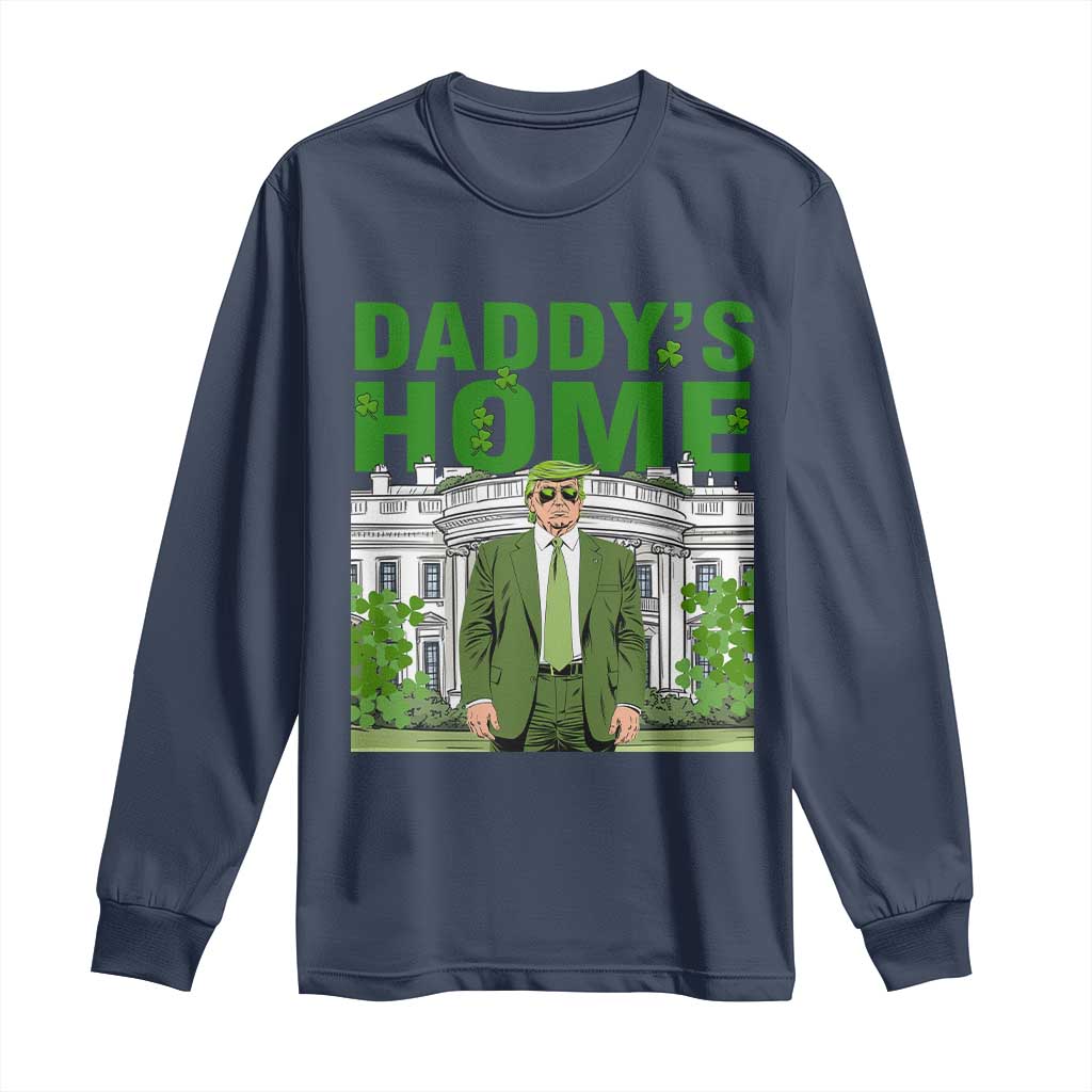Funny St Patrick's Day Trump Long Sleeve Shirt Daddy's Home White House TS02 Navy Print Your Wear
