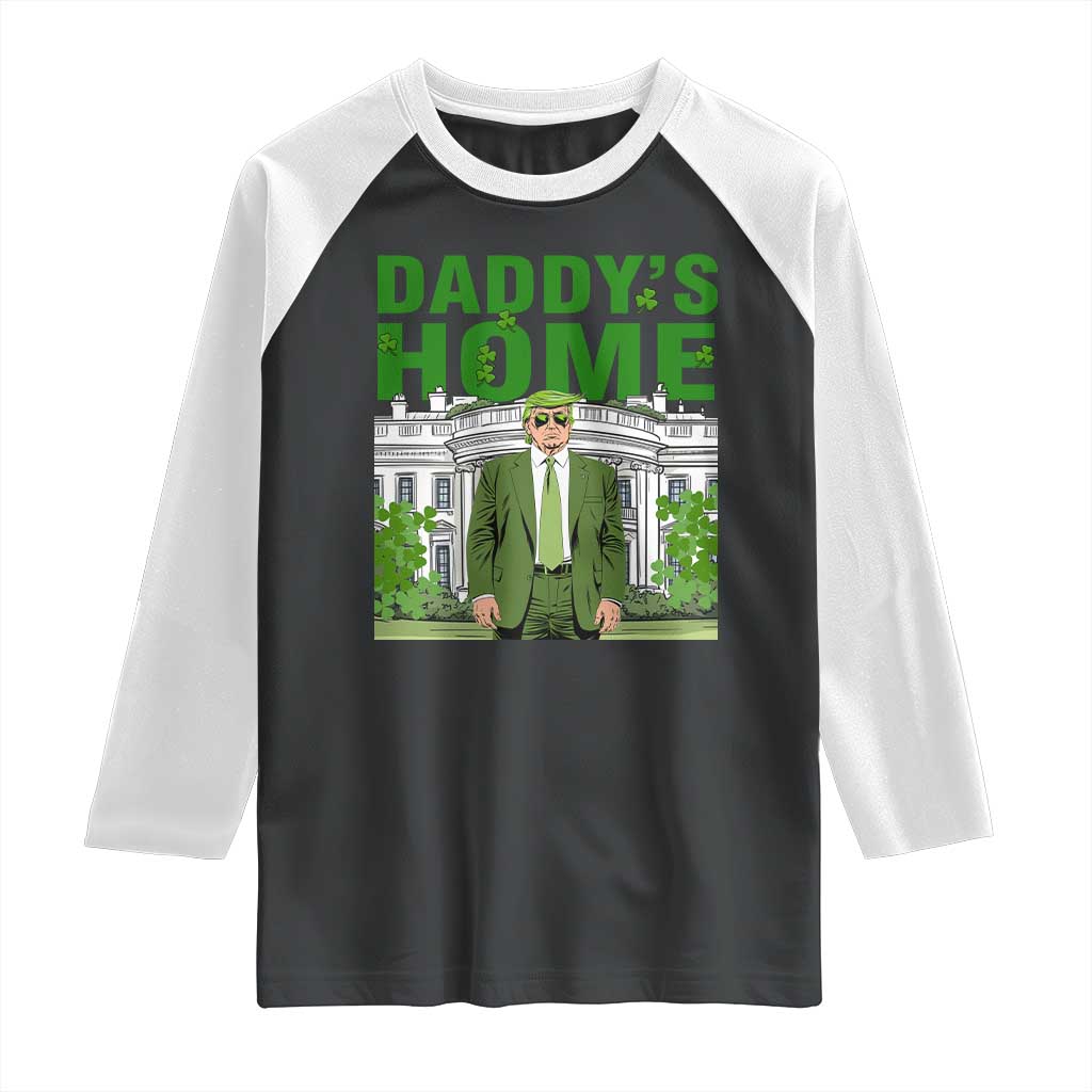 Funny St Patrick's Day Trump Raglan Shirt Daddy's Home White House TS02 Black White Print Your Wear