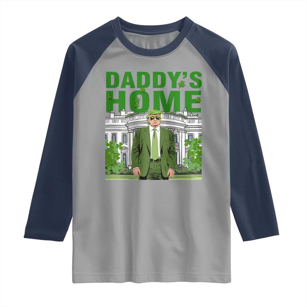 Funny St Patrick's Day Trump Raglan Shirt Daddy's Home White House TS02 Sport Gray Navy Print Your Wear