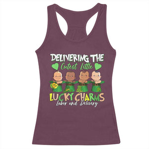 Labor and Delivery Nurse St Patrick's Day Racerback Tank Top Delivering The Cutest Little Lucky Charms TS02 Maroon Print Your Wear