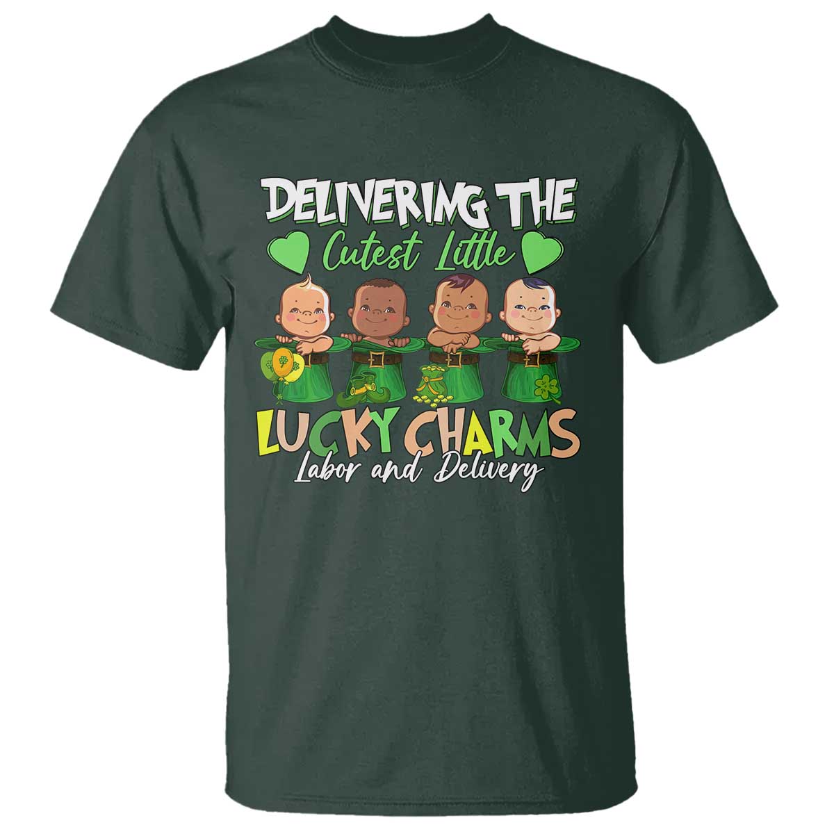 Labor and Delivery Nurse St Patrick's Day T Shirt Delivering The Cutest Little Lucky Charms TS02 Dark Forest Green Print Your Wear