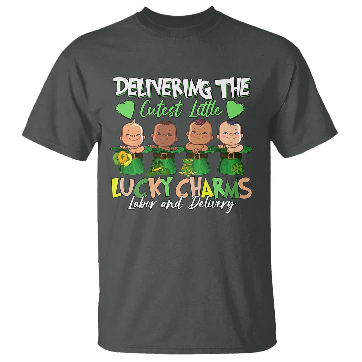 Labor and Delivery Nurse St Patrick's Day T Shirt Delivering The Cutest Little Lucky Charms TS02 Dark Heather Print Your Wear