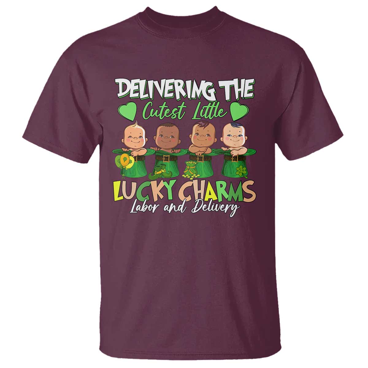 Labor and Delivery Nurse St Patrick's Day T Shirt Delivering The Cutest Little Lucky Charms TS02 Maroon Print Your Wear