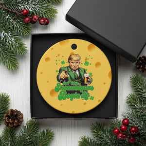 Funny St Patrick's Day Trump Ceramic Ornament Let The Shenanigans Begin TS02 1pc Yellow Cheese Print Your Wear