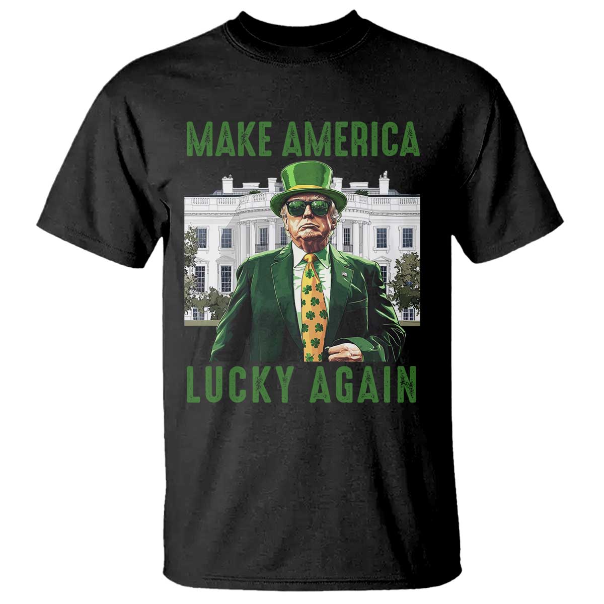 Funny St Patrick's Day Trump T Shirt Make America Lucky Again Shamrock TS02 Black Print Your Wear
