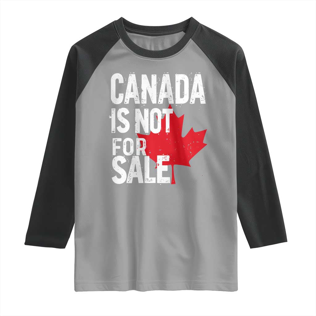 Canada Is Not For Sale Raglan Shirt Distressed Vintage Canadian Maple Leaf TS02 Sport Gray Black Print Your Wear