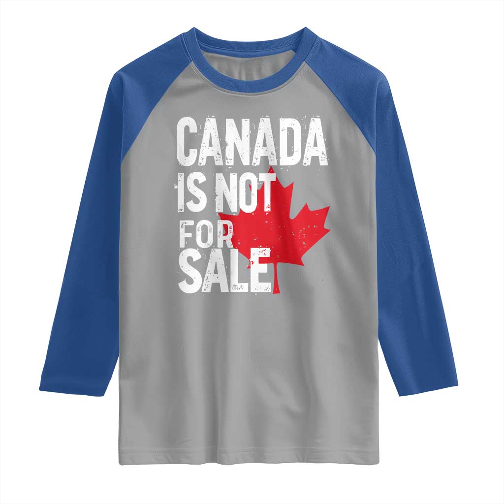 Canada Is Not For Sale Raglan Shirt Distressed Vintage Canadian Maple Leaf TS02 Sport Gray Royal Print Your Wear