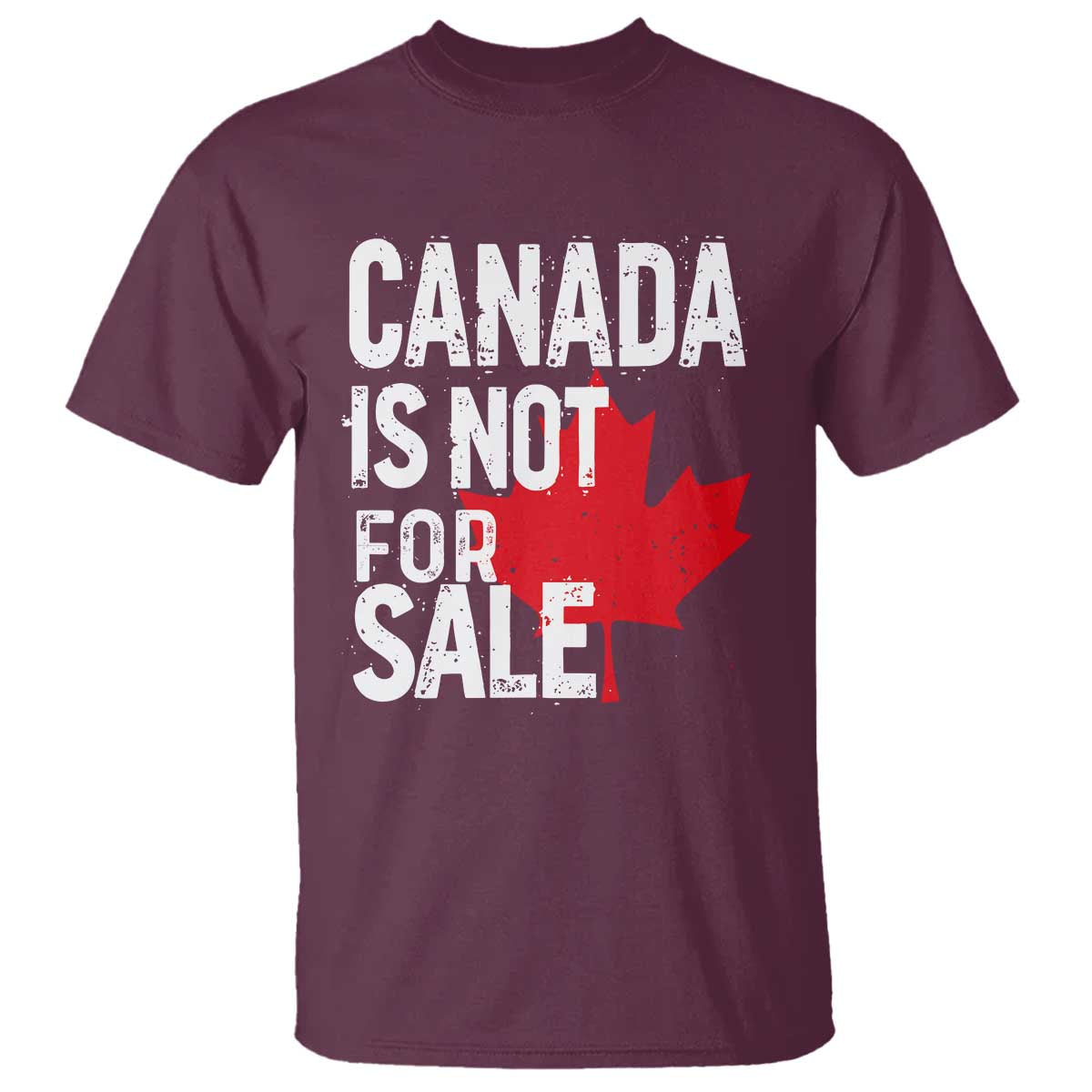 Canada Is Not For Sale T Shirt Distressed Vintage Canadian Maple Leaf TS02 Maroon Print Your Wear