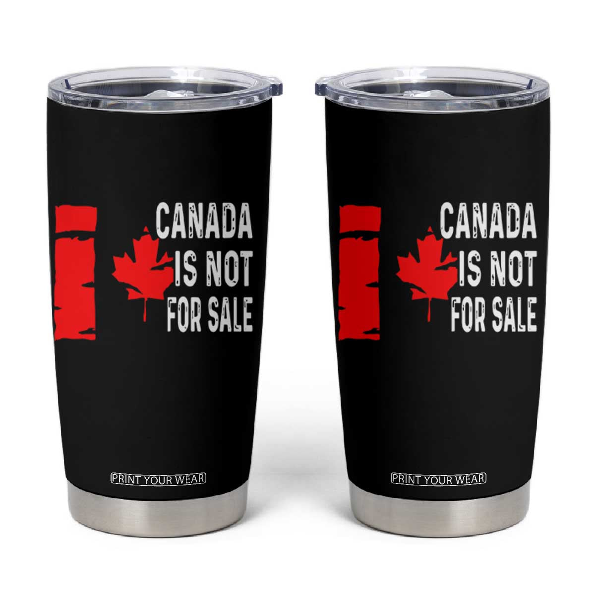 Canada Is Not For Sale Tumbler Cup Maple Leaf Candadian Flag Distressed TS02 Black Print Your Wear