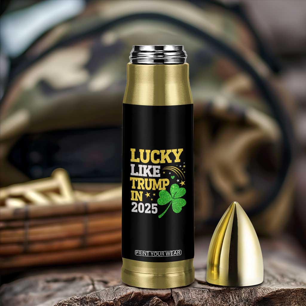 Lucky Like Trump in 2025 Bullet Tumbler Funny St Patrick's Day Shamrock TS02 Print Your Wear