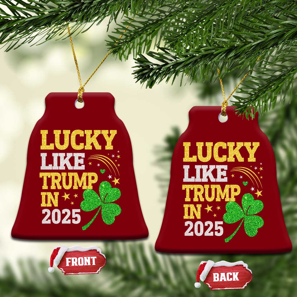 Lucky Like Trump in 2025 Ceramic Ornament Funny St Patrick's Day Shamrock TS02 Print Your Wear