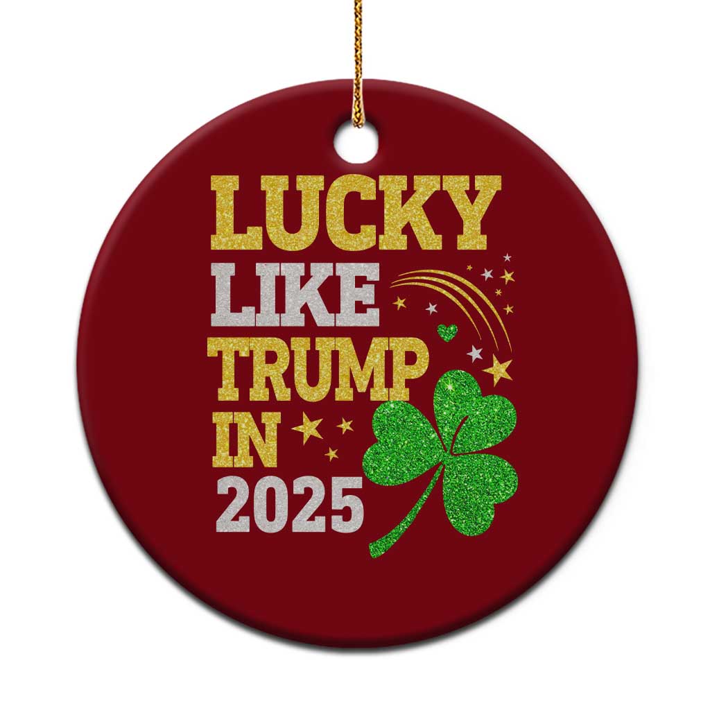 Lucky Like Trump in 2025 Ceramic Ornament Funny St Patrick's Day Shamrock TS02 1pc Red Print Your Wear
