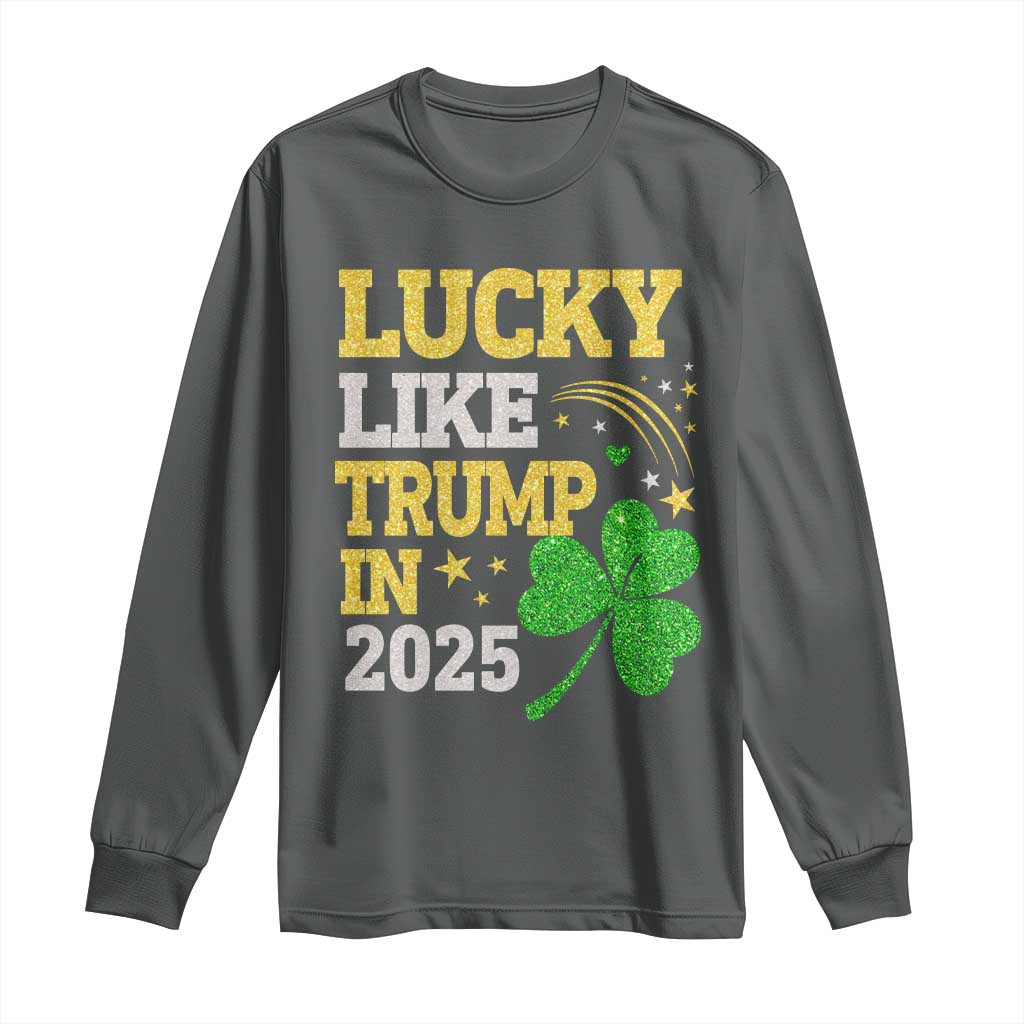 Lucky Like Trump in 2025 Long Sleeve Shirt Funny St Patrick's Day Shamrock TS02 Dark Heather Print Your Wear