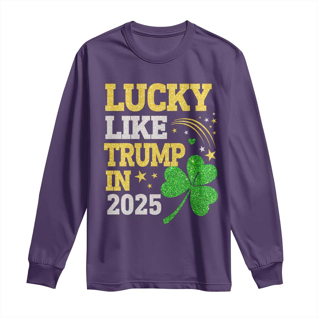 Lucky Like Trump in 2025 Long Sleeve Shirt Funny St Patrick's Day Shamrock TS02 Purple Print Your Wear
